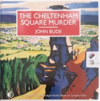 The Cheltenham Square Murder written by John Bude performed by Gordon Griffin on Audio CD (Unabridged)